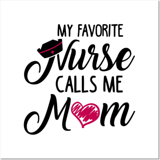 My Favorite Nurse Calls Me Mom Posters and Art